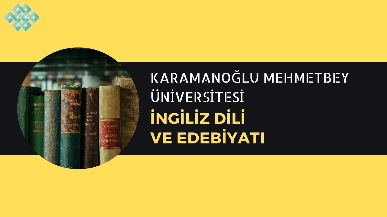 Karamanoğlu Mehmetbey Üniversitesi - İngiliz Dili ve Edebiyatı | Başarı Sırası, İş İmkanları, Maaş