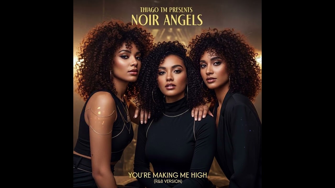 Thiago TM Presents The Noir Angels - You're Making Me High (R & B Version)