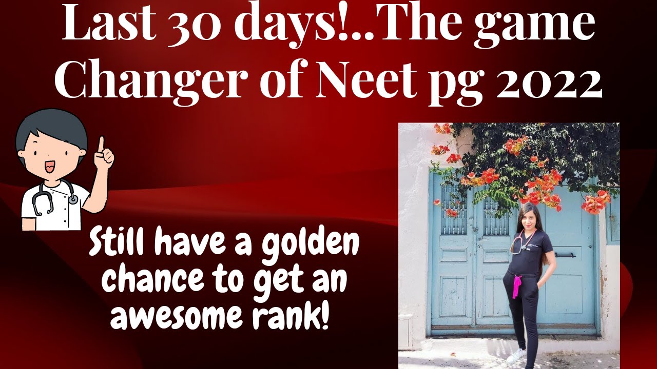 Last 30 days for NEET PG | The game changer | Tips that can fetch you an awesome rank!