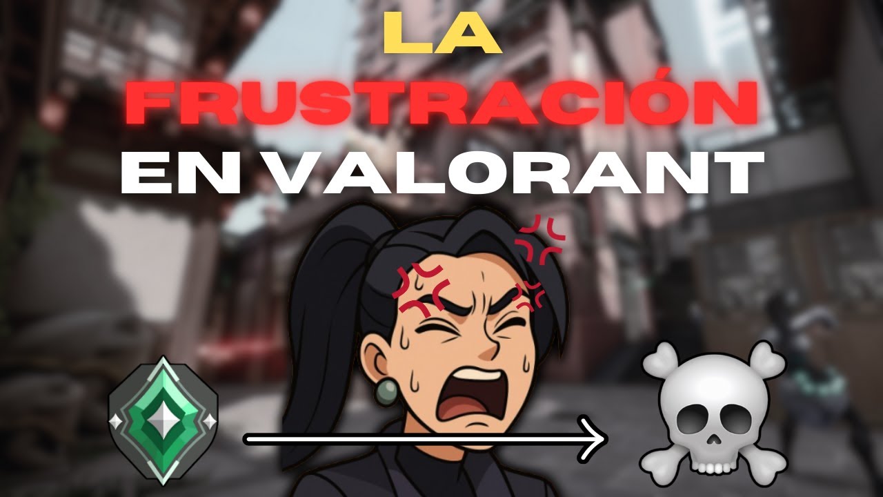 La FRUSTRACIÓN en VALORANT💢☠️