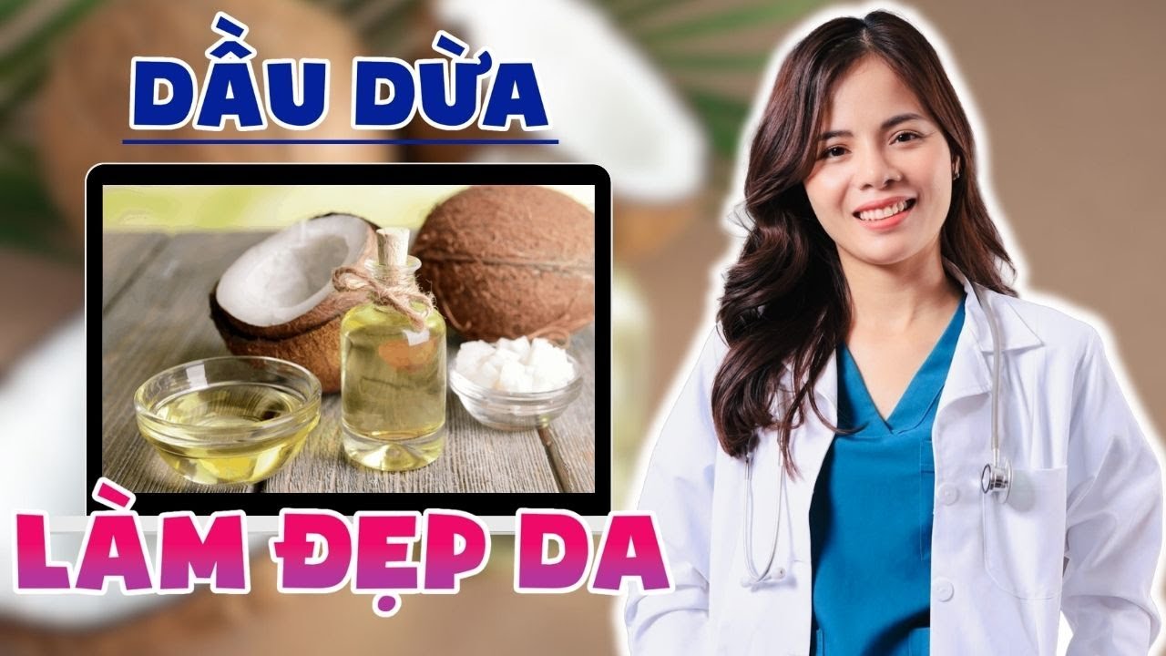 Cách Sử Dụng Dầu Dừa - Giúp Chị Em Làm Đẹp Da | Dr Thùy Dung