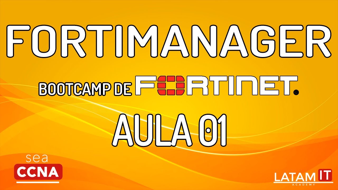 FortiManager - BootCamp de Fortinet Aula 01