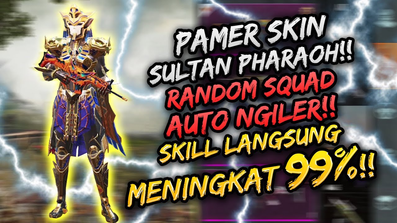 PAMER SKIN PHARAOH KE RANDOM SQUAD!! SKILL AUTO MENINGKAT 99%! | PUBG MOBILE