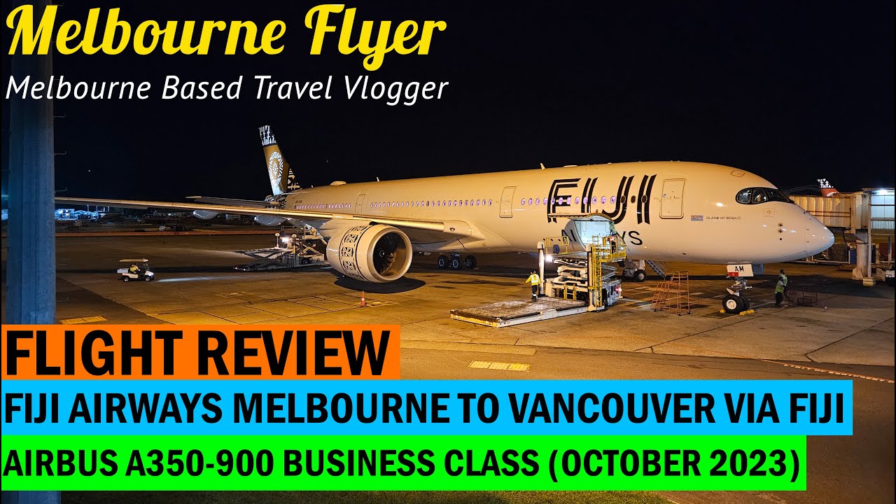 STUNNING FLIGHT REVIEW Melbourne to Vancouver via Nadi with Fiji Airways