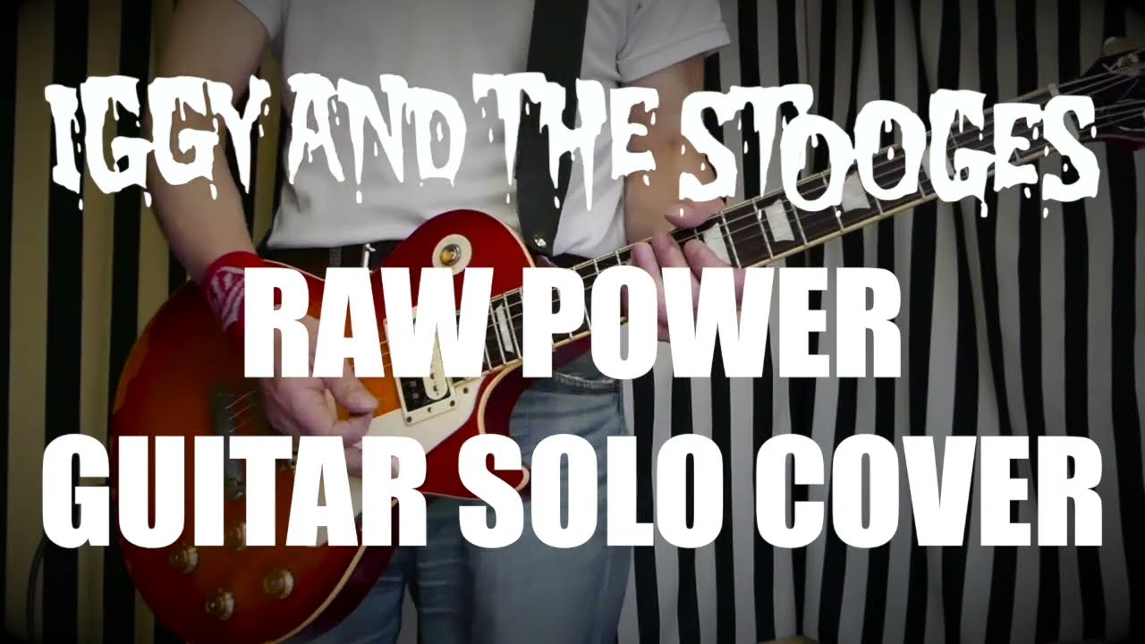 Iggy and The Stooges - Raw Power / Guitar Solo Cover