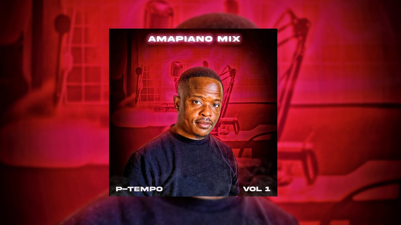 P-Tempo Amapiano Mix Vol 1