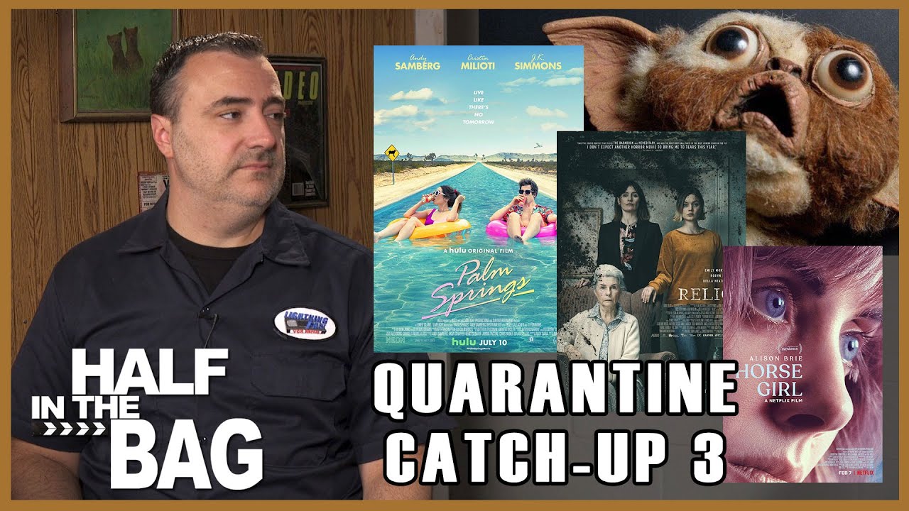 Half in the Bag: Quarantine Catch-up (part 3 of 2)