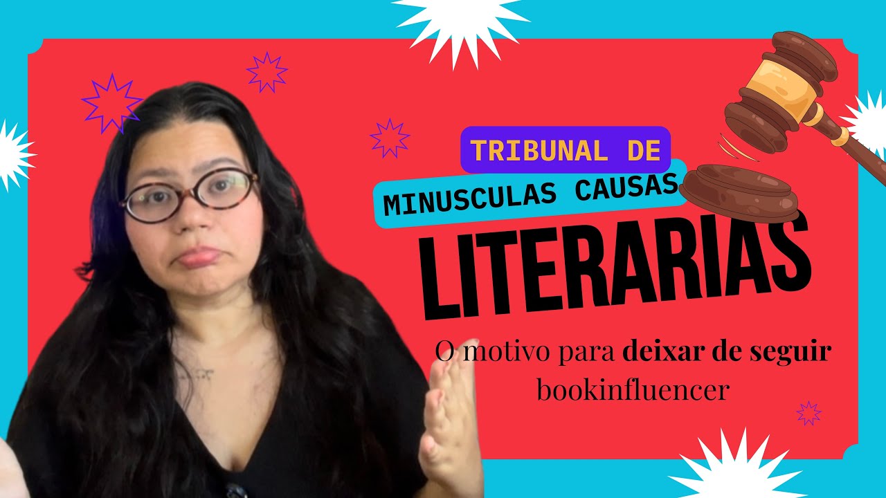 Motivos para deixar de seguir influencers literários | Tribunal de Minúsculas Causas Literárias 