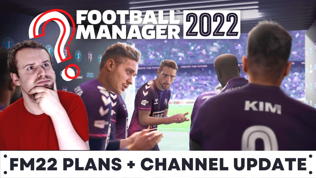 FM22 PLANS + SAVE REVEALS | CHANNEL UPDATE | FOOTBALL MANAGER 2022 PLANS