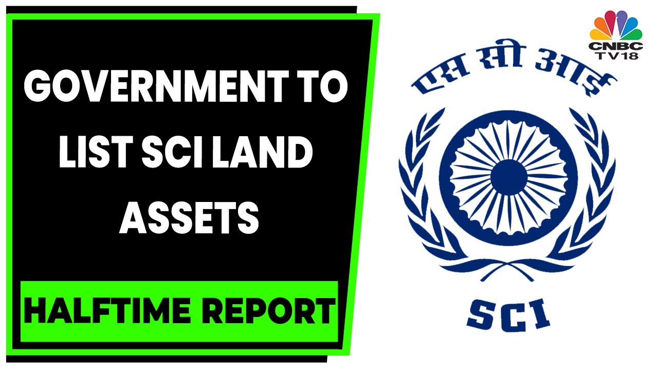 Government To List SCI Land Assets This Month, Sources Say | Halftime Report | CNBC-TV18