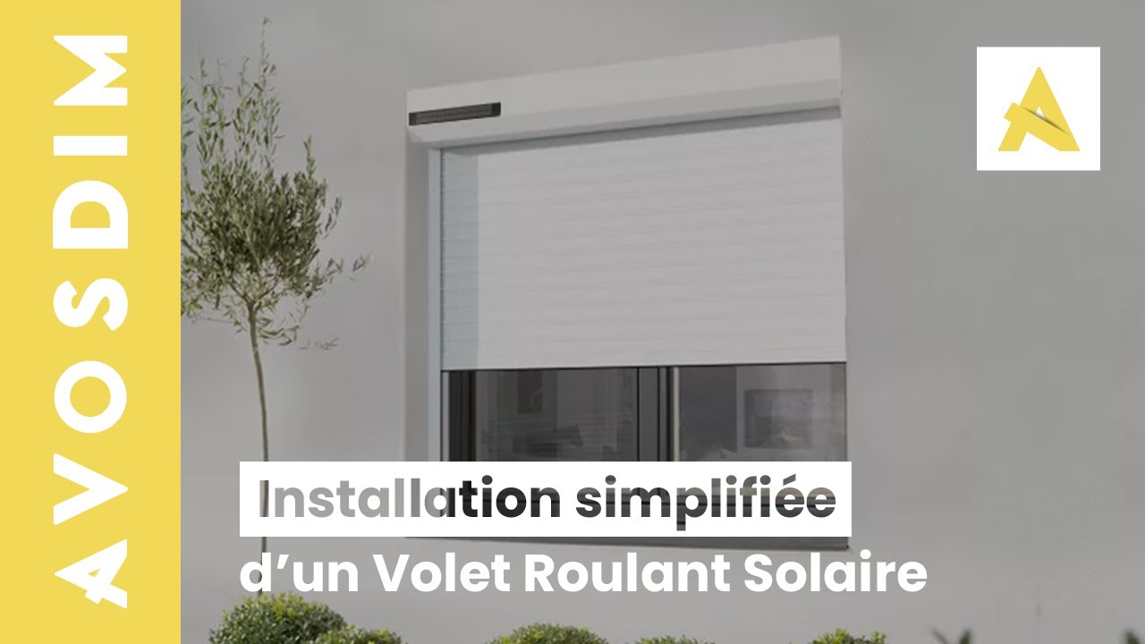 Comment poser un Volet Roulant Solaire AvosDim ?