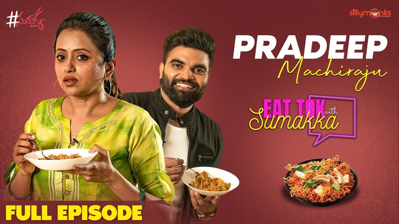Pradeep Machiraju || EAT TOK with Sumakka || Silly Monks
