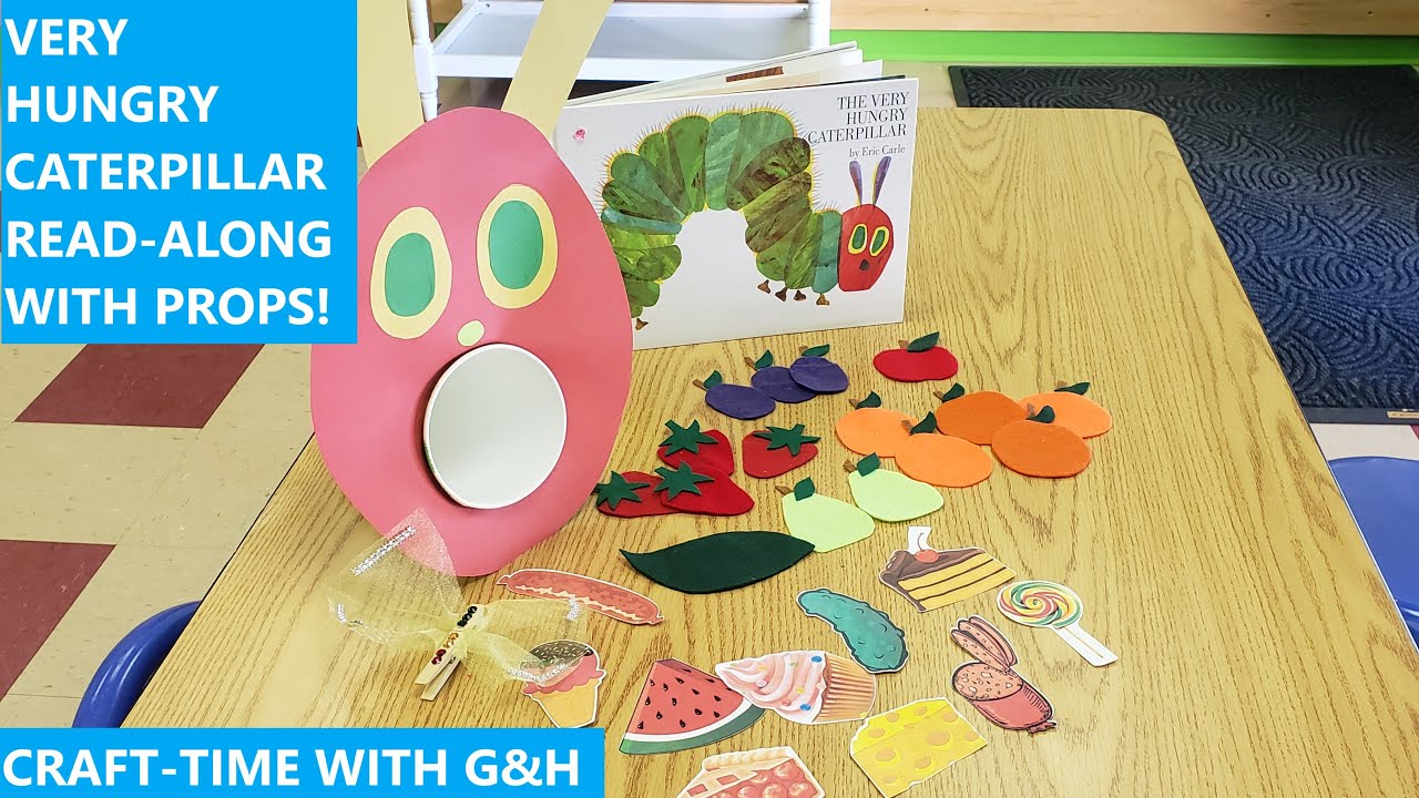 The Very Hungry Caterpillar Read Along with Props: Craft-Time with G&H