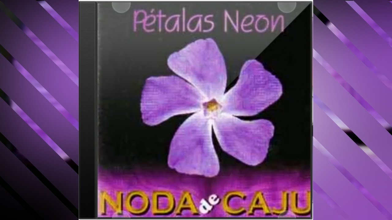 NODA DE CAJU - P&eacute;talas Neon (com letra)