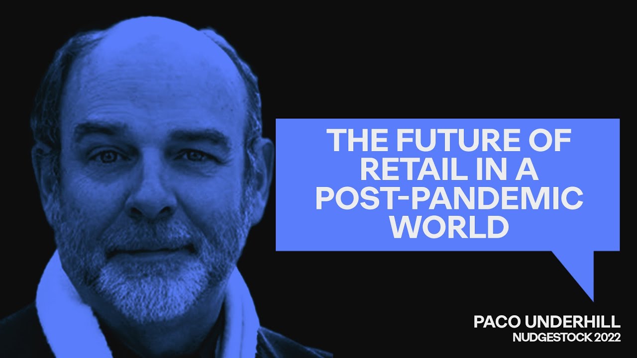The future of retail in a post-pandemic world – Paco Underhill
