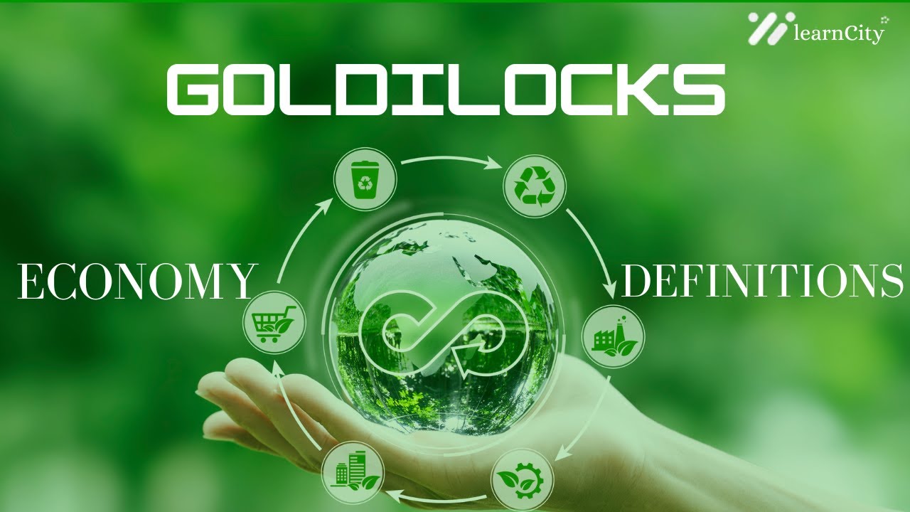 Goldilocks Economy Definition, What Makes It Work