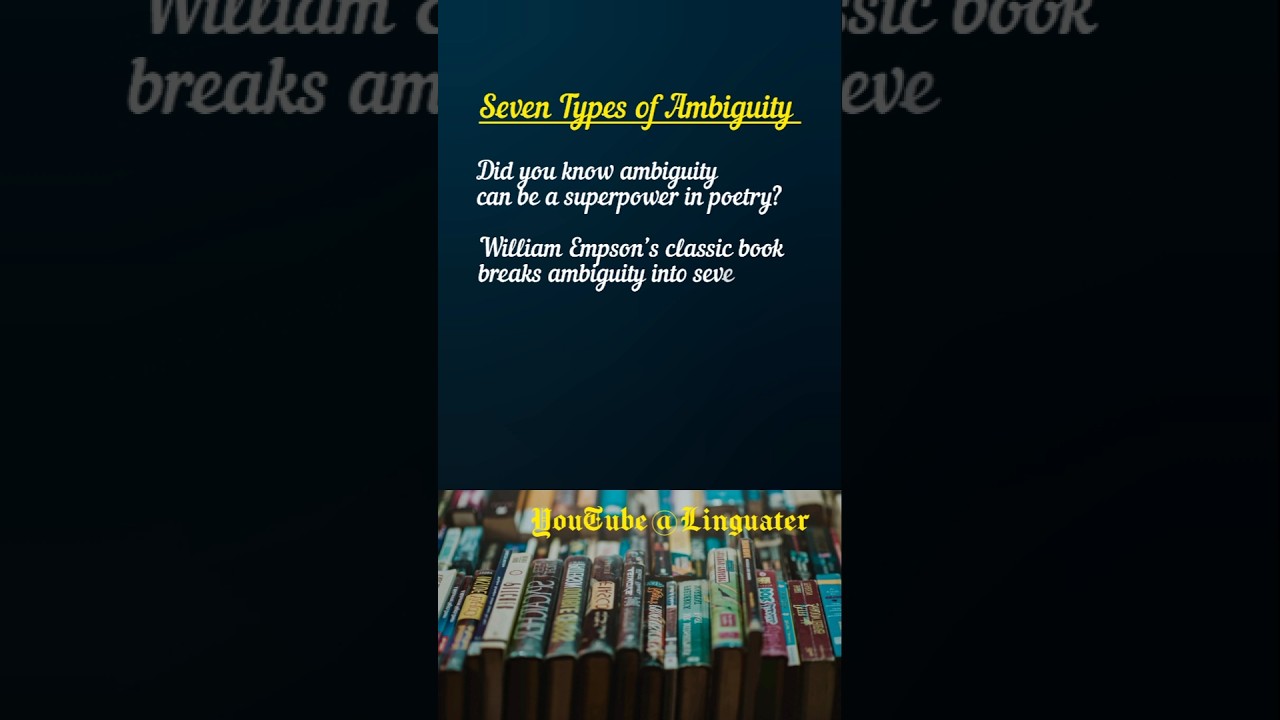 Seven Types of Ambiguity Explained - Seven Types of Ambiguity by William Empson - #literarycriticism