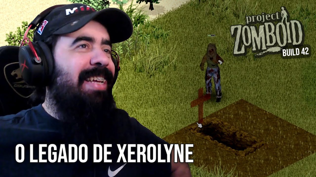 O legado de Xerolyne no Zomboid - Parte 32