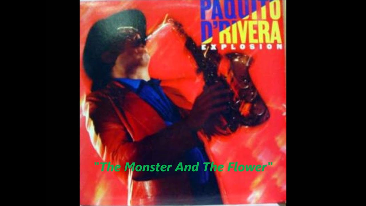 Paquito D'Rivera ( The Monster and The Flower )