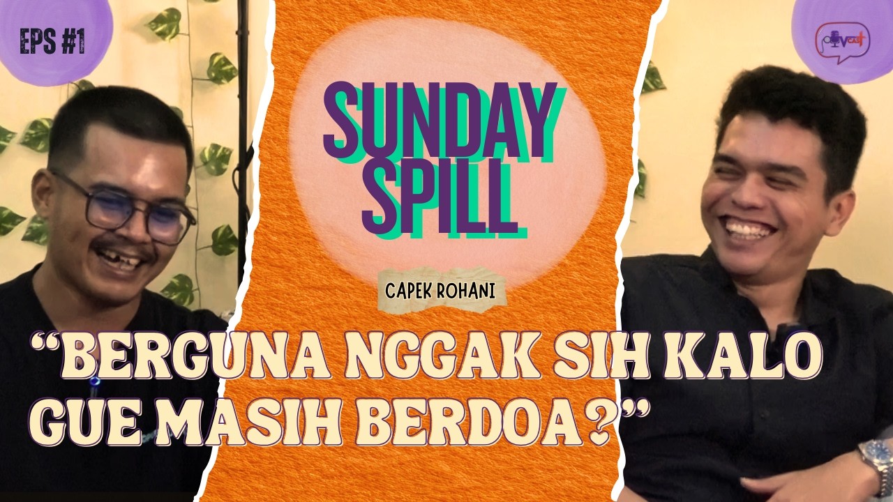 CAPEK ROHANI, MASIH PERCAYA TUHAN ITU ADA? | SUNDAY SPILL EPS 1 PART 1