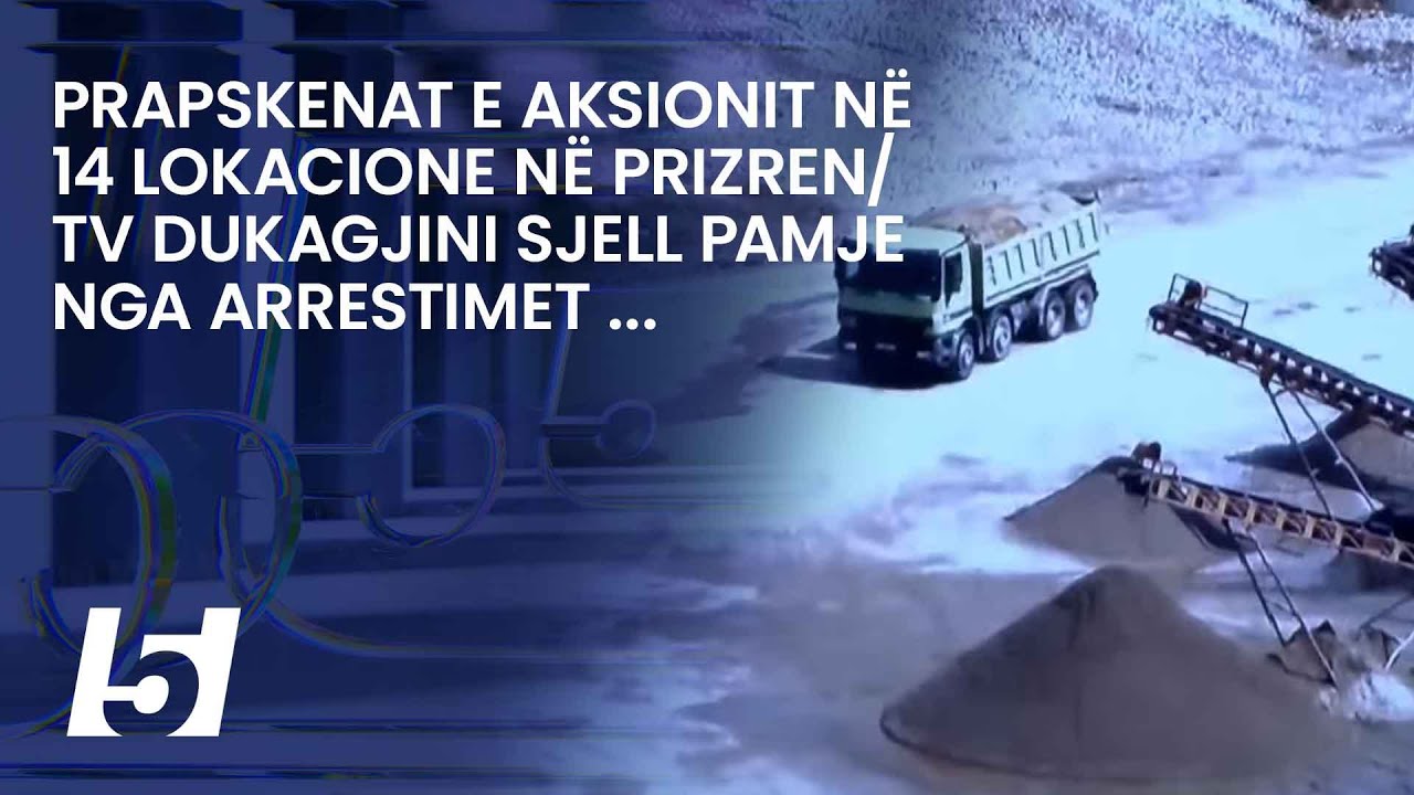 Prapskenat e aksionit në 14 lokacione në Prizren/ Tv Dukagjini sjell pamje nga arrestimet ...