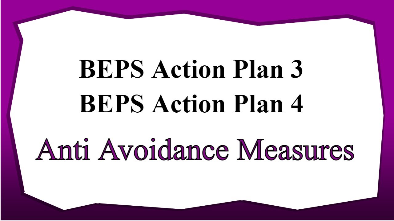 BEPS Action Plan 3 and Action Plan 4 - Anti Avoidance Measures - CA Arinjay Jain - +91-9667714335