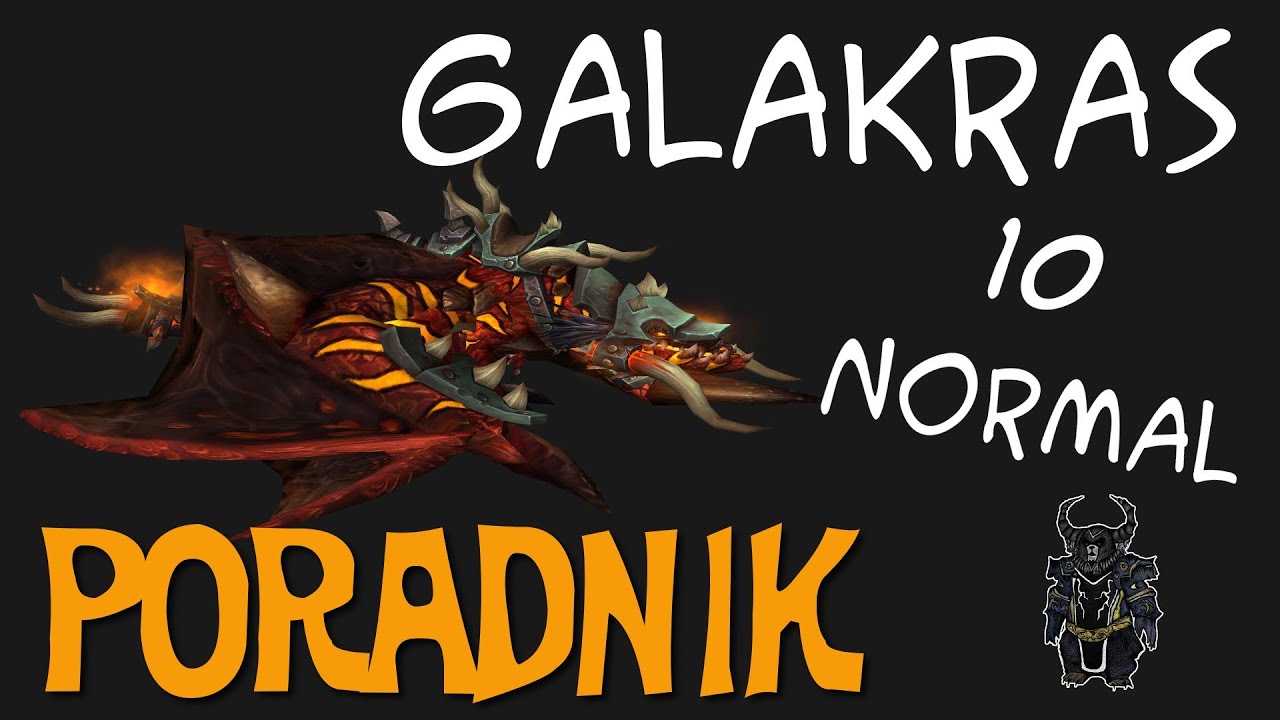 Galakras 10N - Poradnik do Siege of Orgrimmar Raid (Mists of Pandaria)