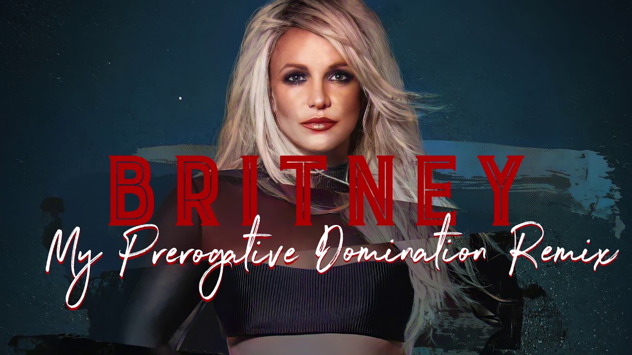 Britney Spears - My Prerogative (Domination Remix)
