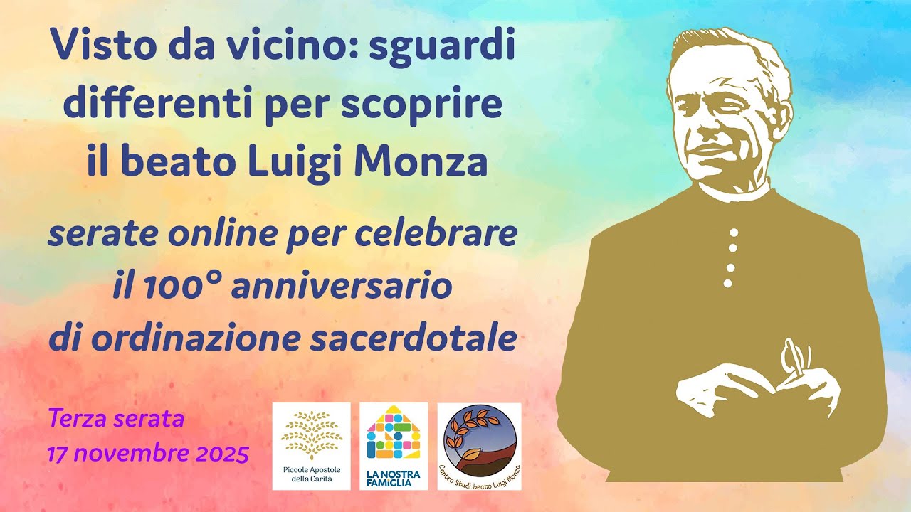 Visto da vicino: sguardi differenti per scoprire il beato Luigi Monza - Terza serata