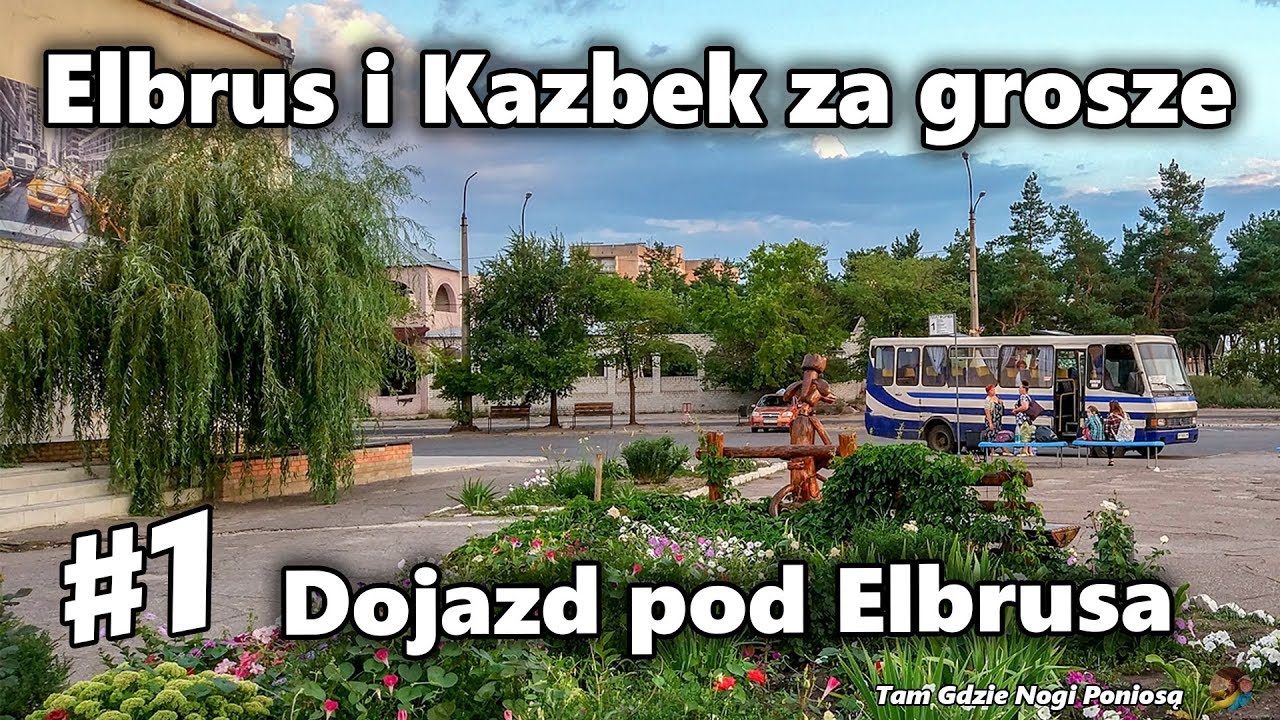 Elbrus i Kazbek za grosze - #1 Dojazd pod Elbrusa