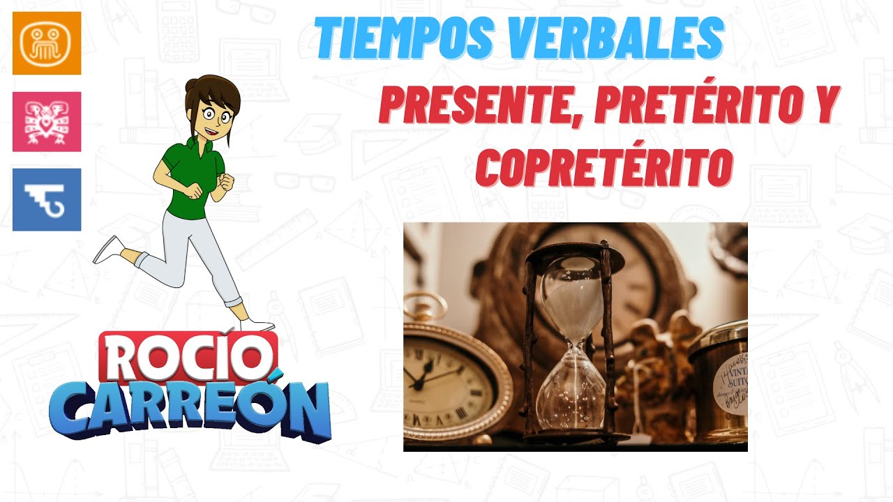TIEMPOS VERBALES - PRESENTE, PRETÉRITO, COPRETÉRITO, DEFINICIÓN,  EJEMPLOS Y EJERCICIOS.