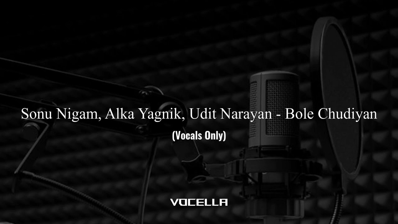 Sonu Nigam, Alka Yagnik, Udit Narayan - Bole Chudiyan (Acapella/Vocals Only)