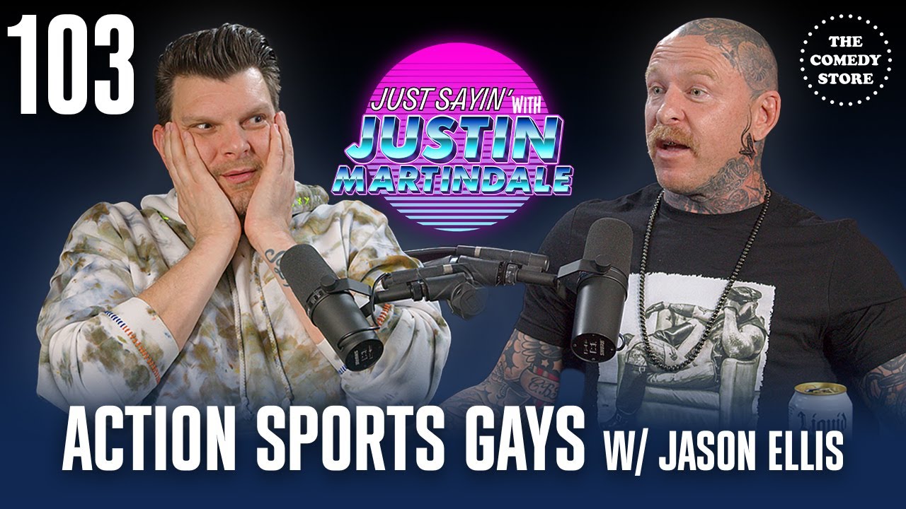 JUST SAYIN' with Justin Martindale - Episode 103 - Action Sports Gays w/ Jason Ellis