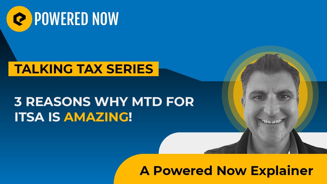 3 Reasons Why MTD Is Good! - Let's Talk Tax by Powered Now