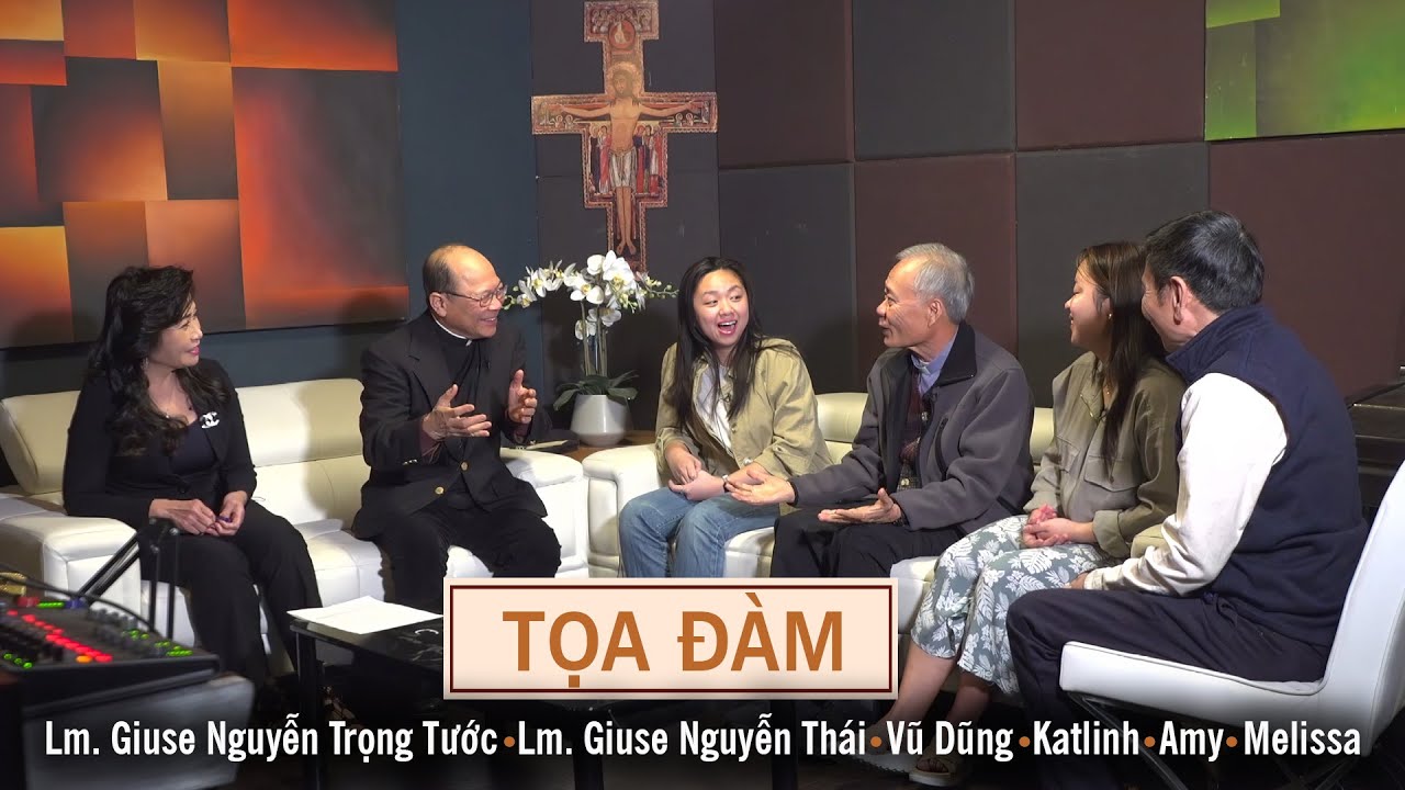 Tọa Đàm với Lm. Giuse Nguyễn Trọng Tước, Lm. Giuse Nguyễn Thái, anh Vũ Dũng, Amy, Melissa - Katlinh