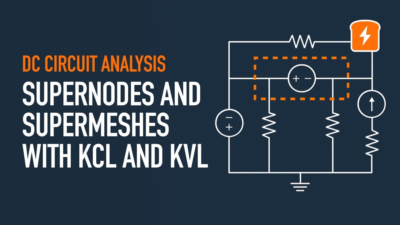 Supernodes and Supermeshes: Circuit Analysis Using KCL and KVL Explained