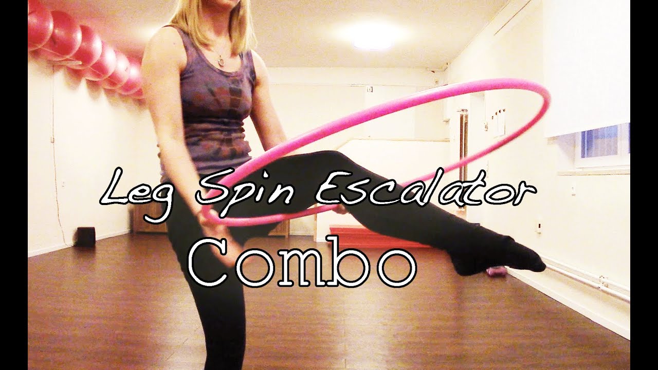 Hula Hoop Combo | Leg Spin Escalator Combo