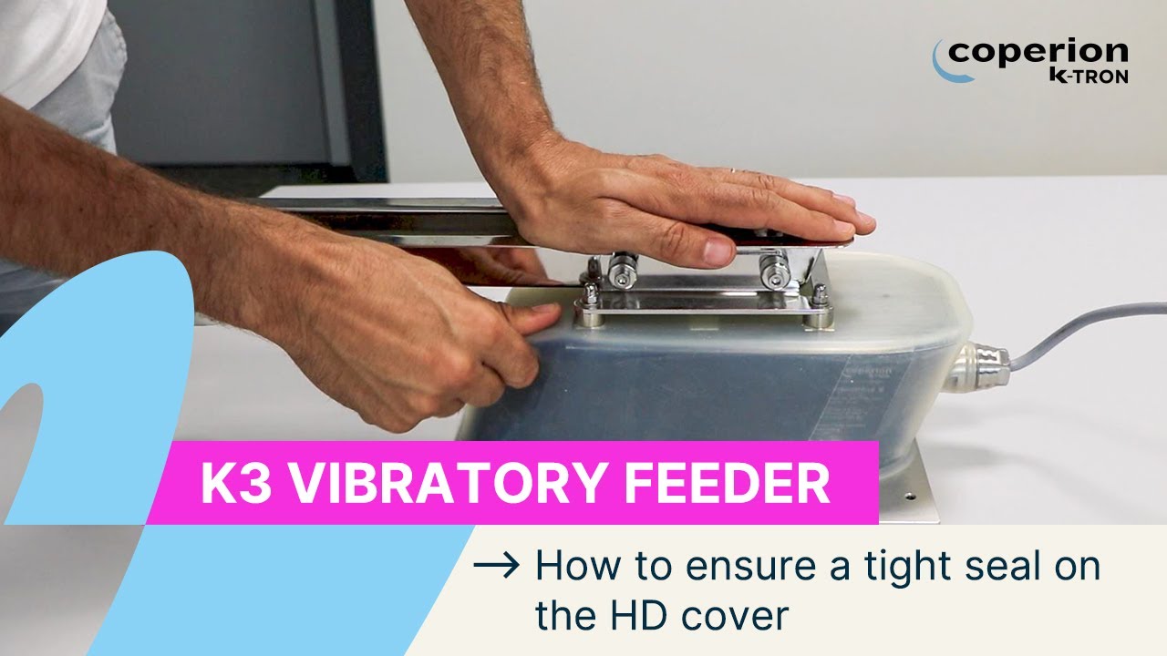 How to Ensure a Tight Seal on the Coperion K-Tron K3 Vibratory Feeder HD Cover | Step-by-Step Guide