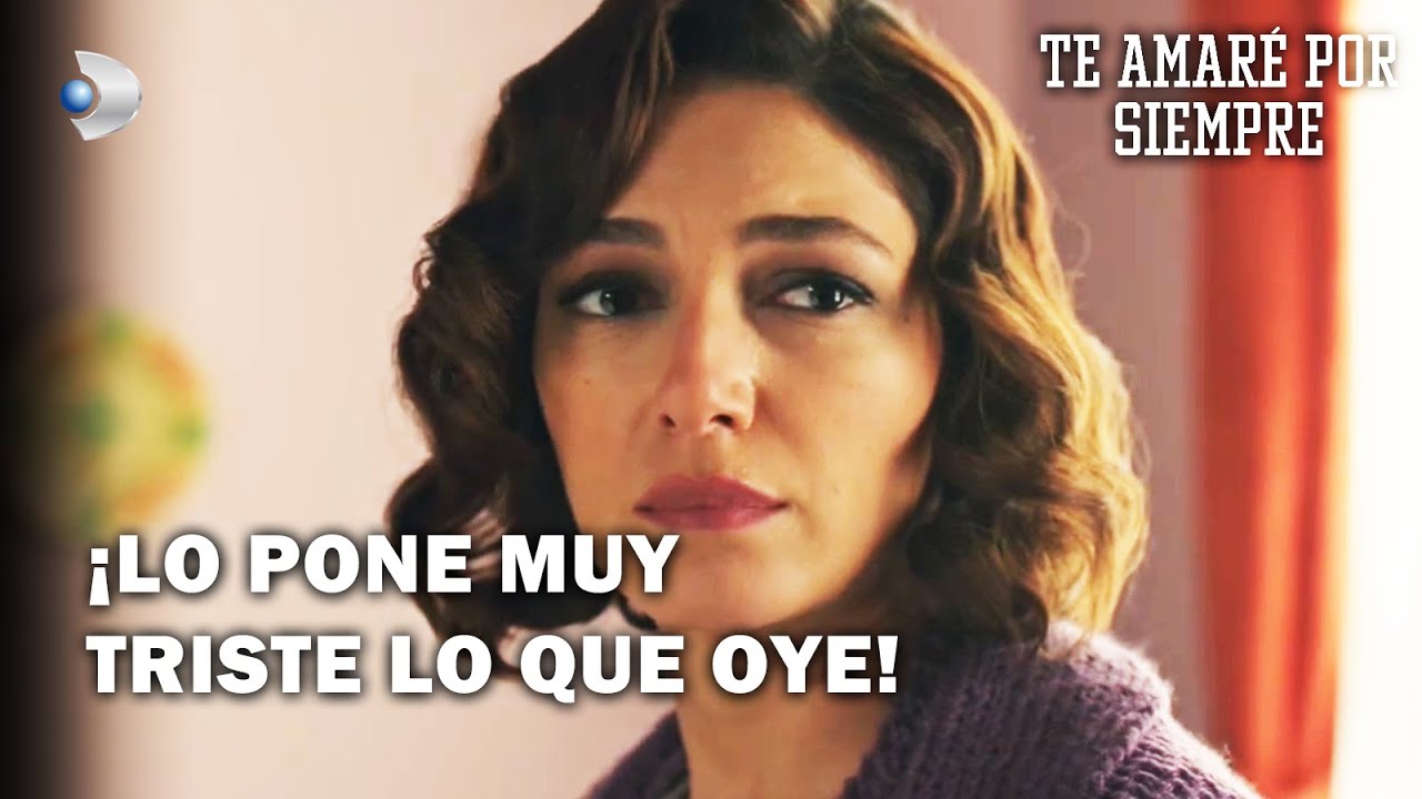 Te Amaré Por Siempre - ¡Lo pone muy triste lo que oye! - Sección 16