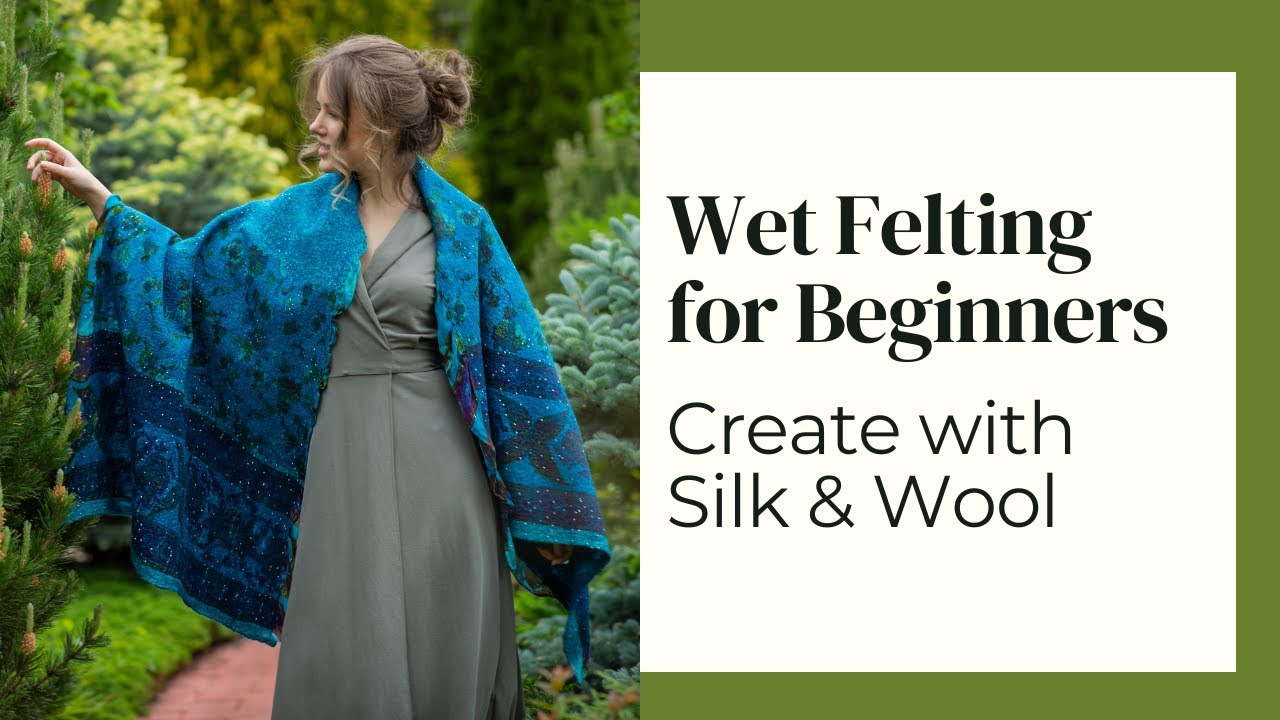 Wet Felting for Beginners – Step-by-Step Nuno Felt Tutorial with Silk & Wool