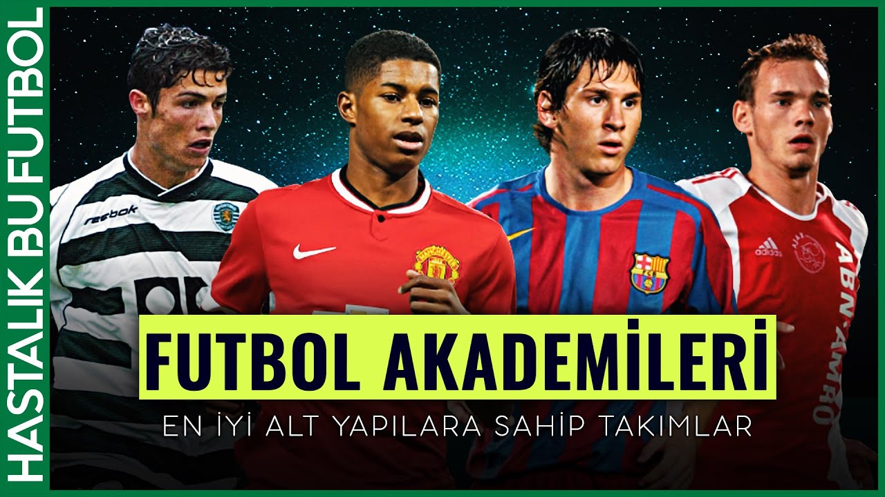 FUTBOL AKADEMİLERİ | D&uuml;nyanın En İyi Altyapıları
