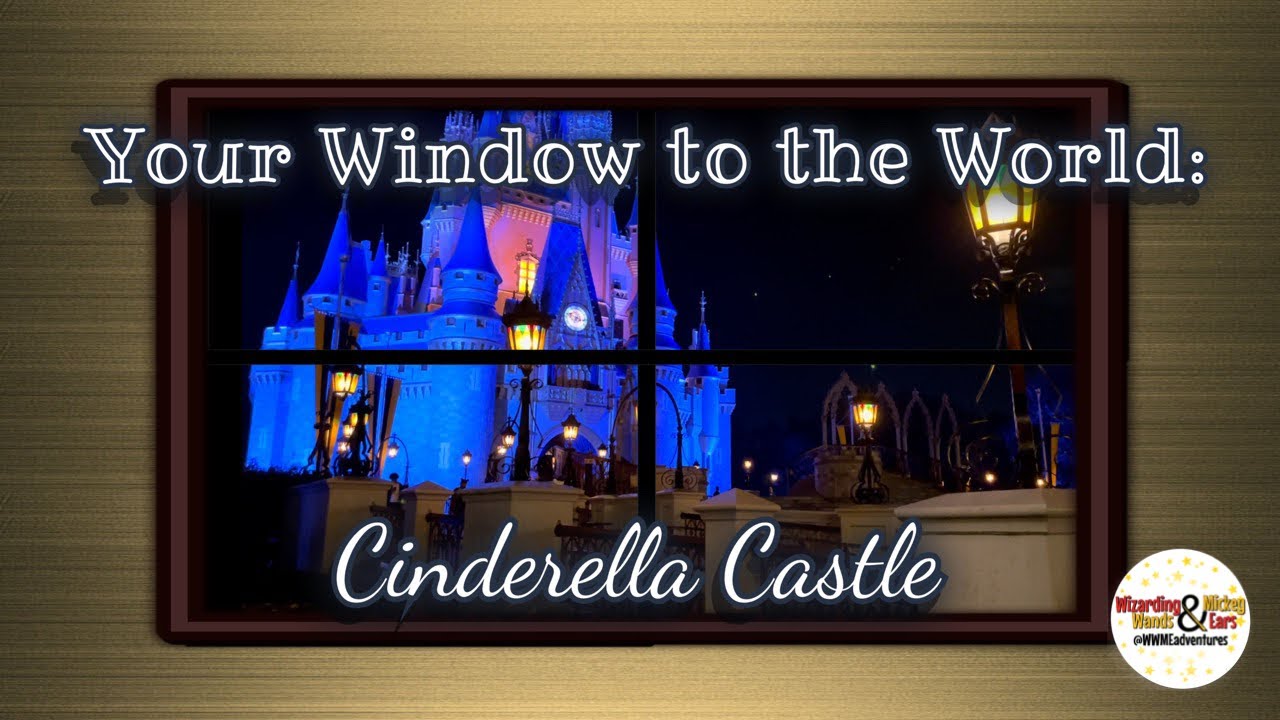 Your Window to the World | Cinderella Castle | Magic Kingdom | Walt Disney World