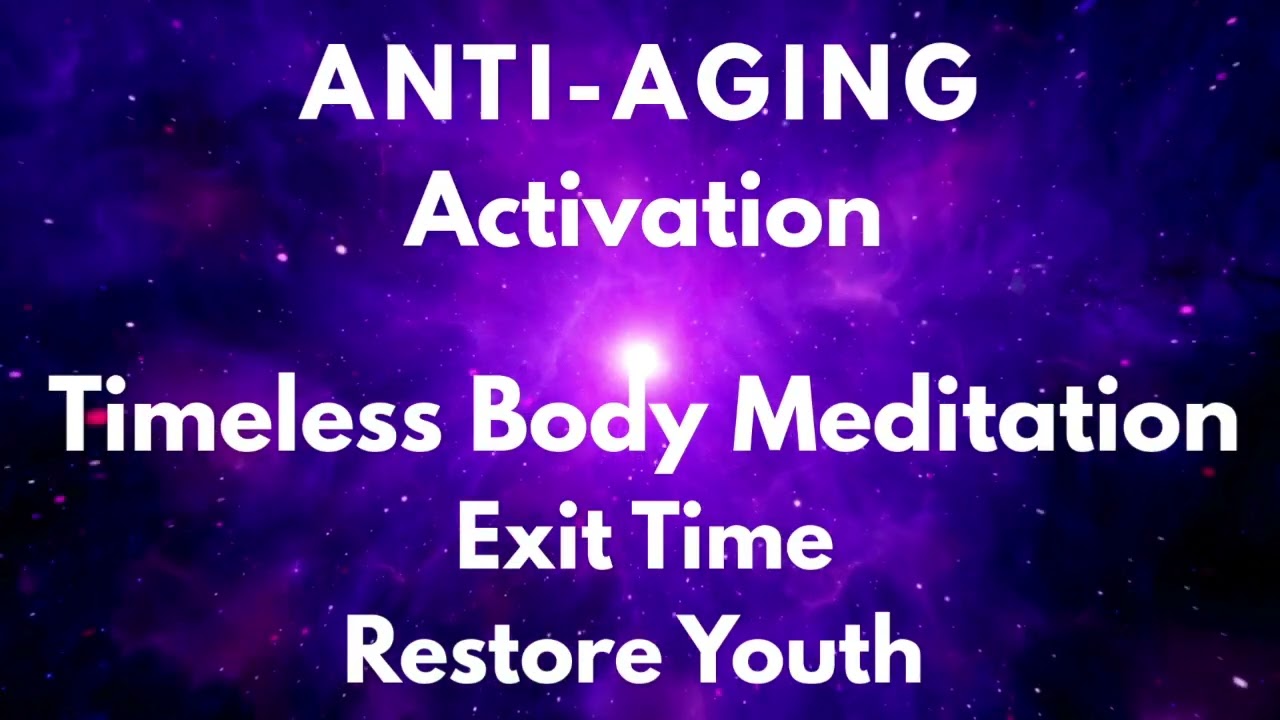 ✨ Anti-Aging ACTIVATION ✨ Exit the Aging Program & Awaken Your Eternal Vitality | Deep Meditation