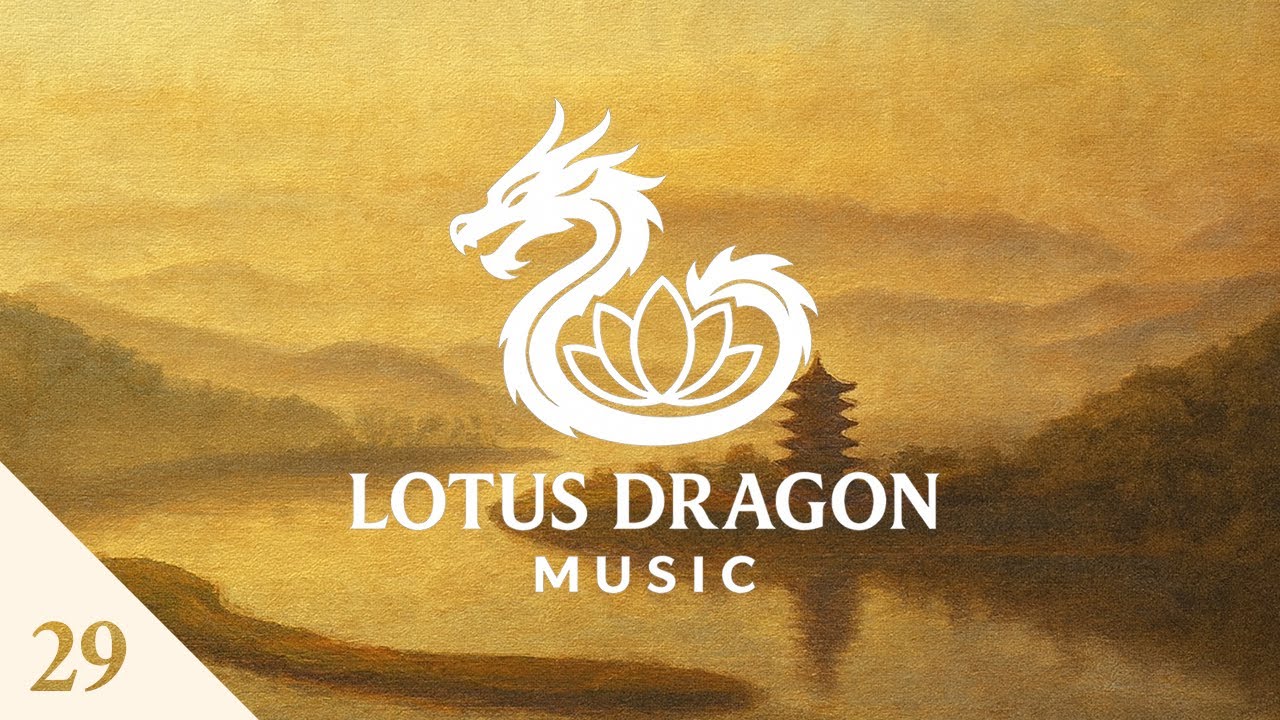 Lotus Dragon Music 29 - Calm & Meditative Chinese Music