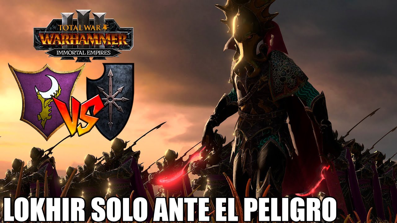 LOKHIR: SOLO ANTE EL PELIGRO TOTAL WAR WARHAMMER 3 
