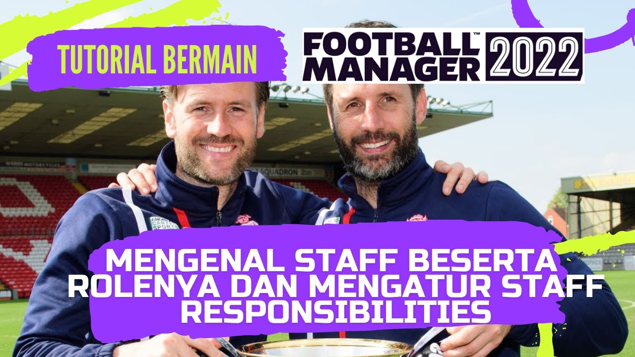 Tutorial Football Manager 2022 Mengenal Staff Beserta Rolenya dan Mengatur Staff Responsibilities