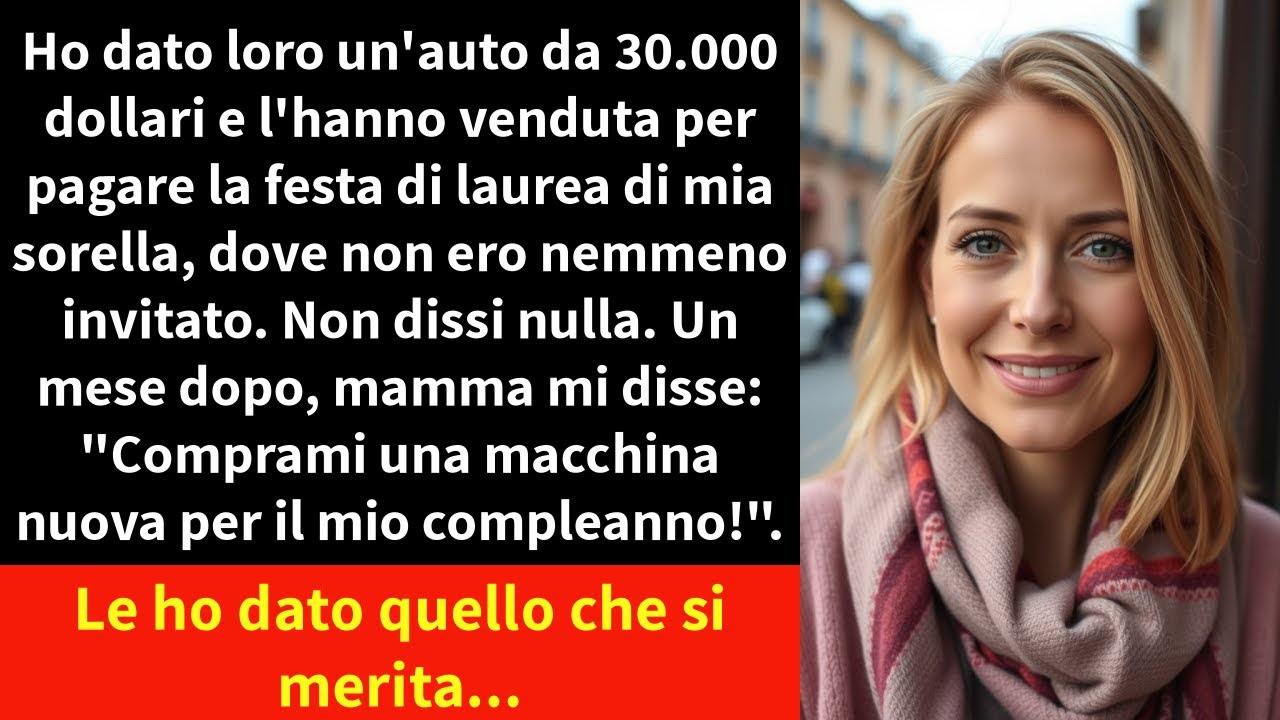 Ho dato loro un'auto da 30.000 dollari e l'hanno venduta per pagare la festa di laurea di mia