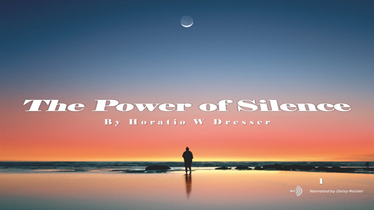 The Power of Silence ☮ by Horatio W Dresser - The Immanent God