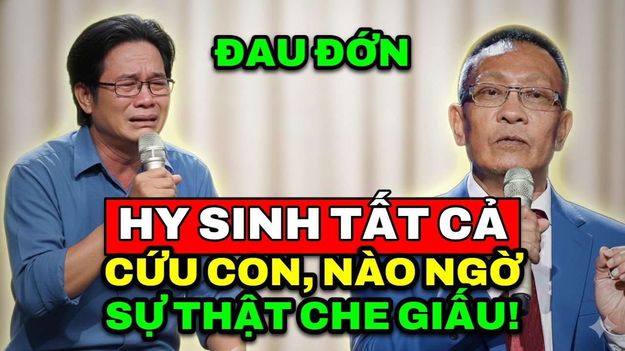 TÂM SỰ CÙNG VĂN SÂM - Hy sinh tất cả cứu con nào ngờ phát hiện sự thật đau đớn bị che giấu bấy lâu.