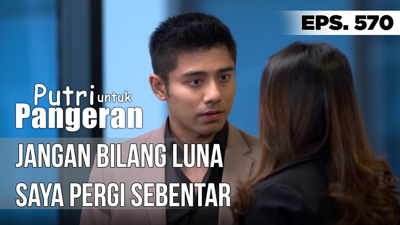 RIZKY MENYEMBUNYIKAN SESUATU DARI LUNA - PUTRI UNTUK PANGERAN
